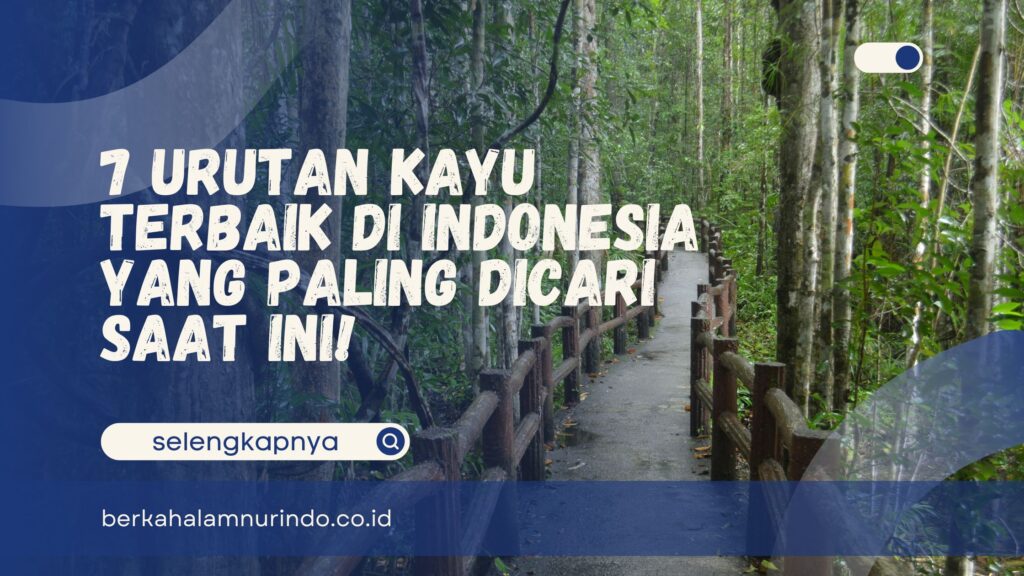 Urutan Kayu Terbaik di Indonesia