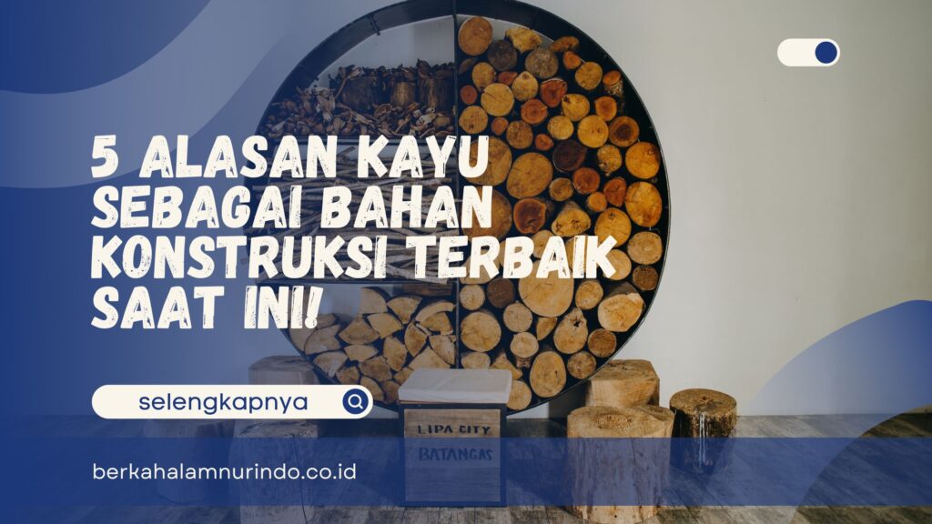 Kayu Sebagai Bahan Konstruksi