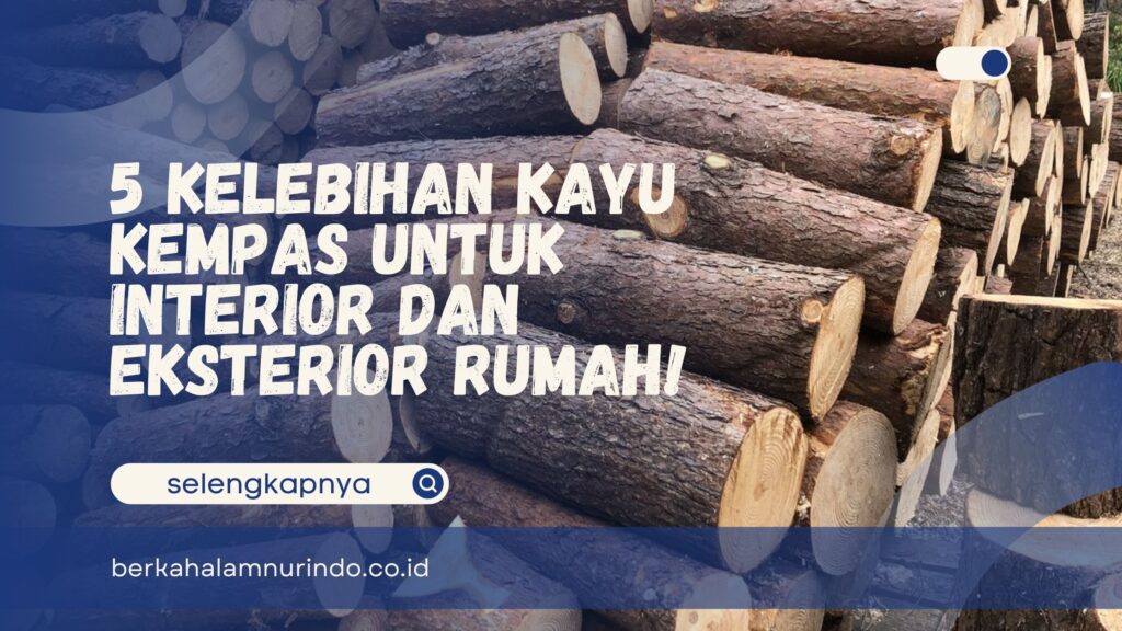 Kelebihan Kayu Kempas