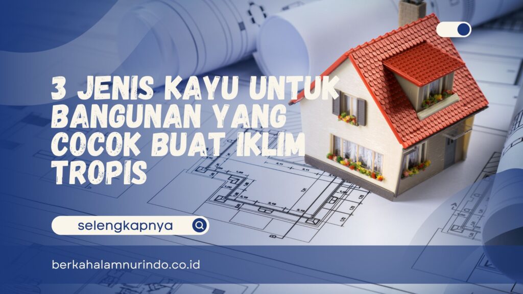 Jenis Kayu untuk Bangunan