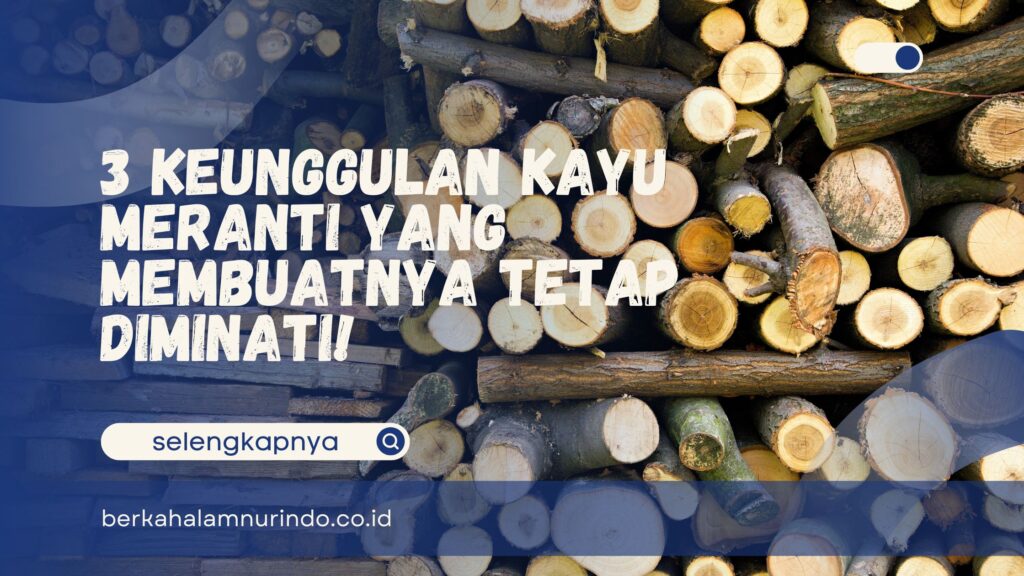 Keunggulan Kayu Meranti