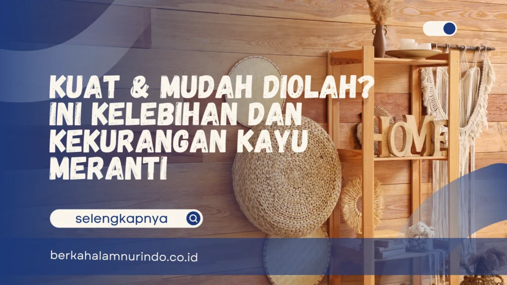 kelebihan dan kekurangan kayu meranti