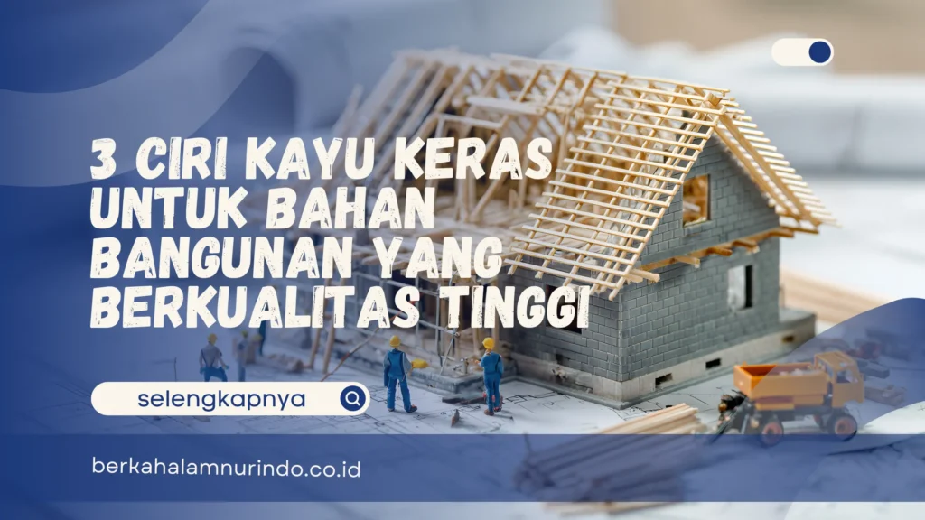 Kayu keras untuk bahan bangunan