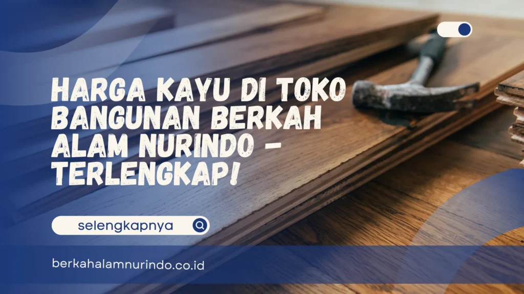 Harga kayu di toko bangunan