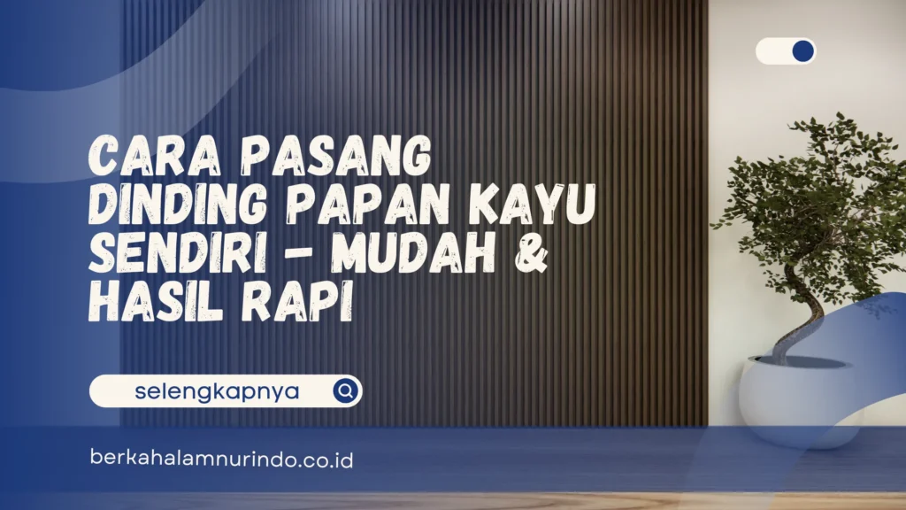 Cara pasang dinding papan kayu