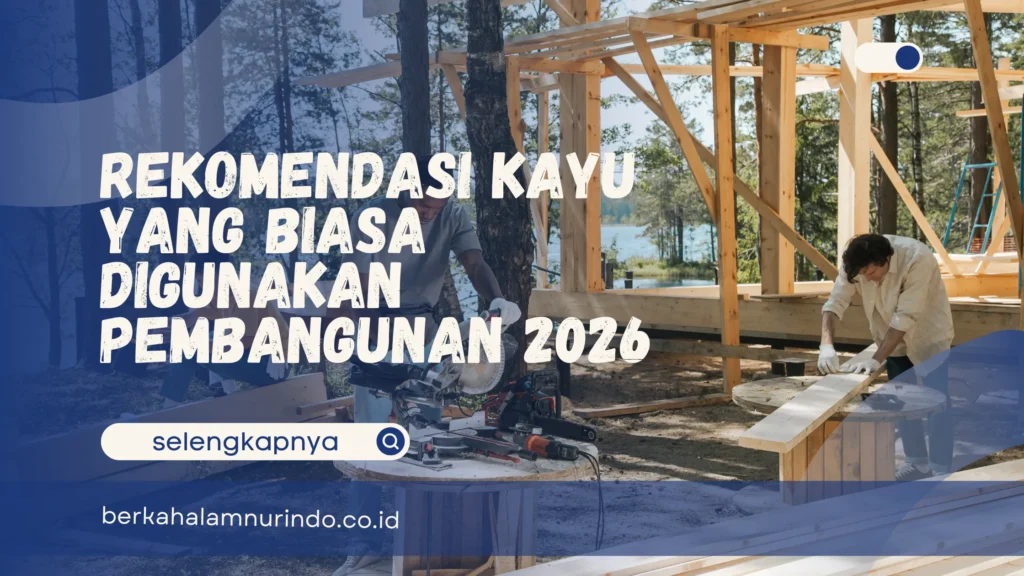 Kayu yang biasa di gunakan untuk pembangunan