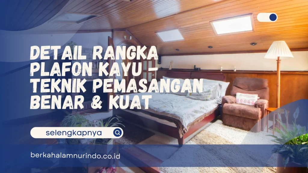 detail rangka plafon kayu