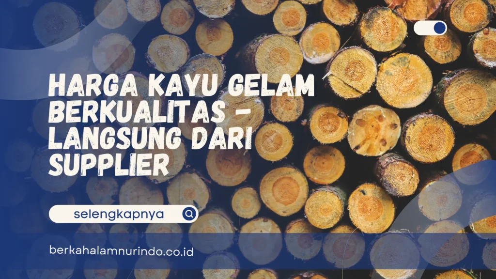 harga kayu gelam