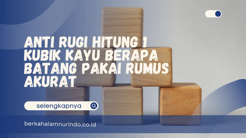 1 kubik kayu berapa batang