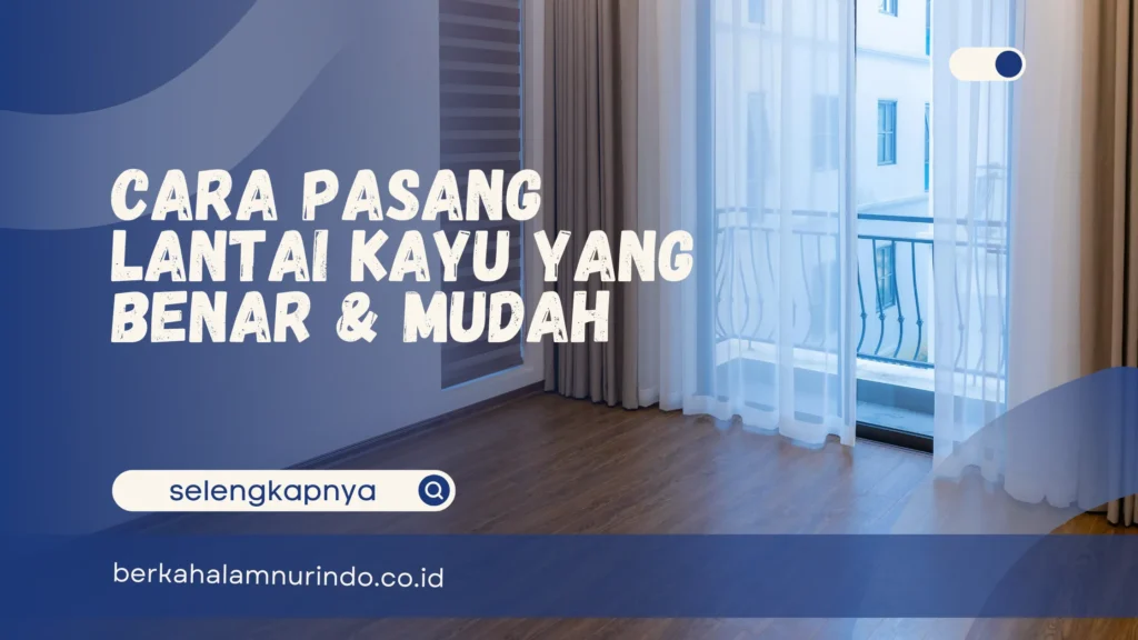 cara pasang lantai kayu