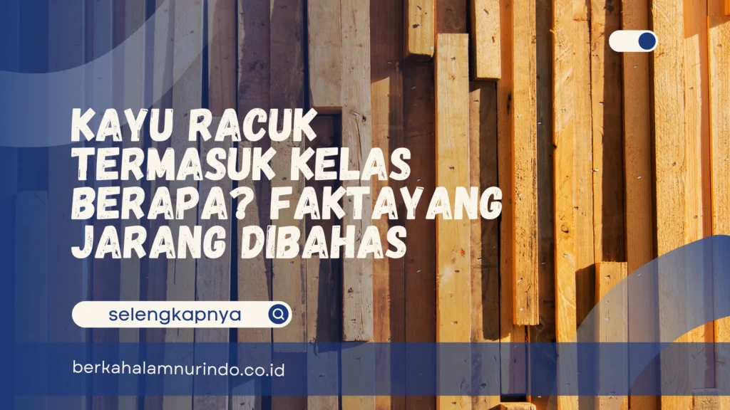 kayu racuk kelas berapa