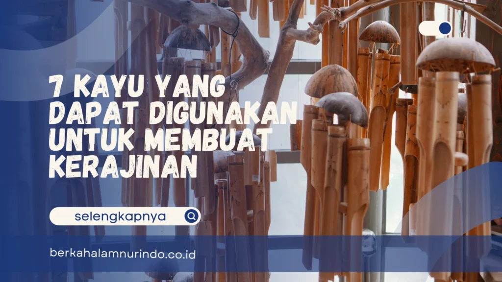 kayu yang dapat digunakan untuk membuat kerajinan