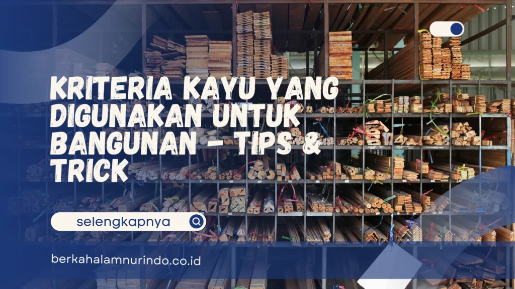 Kriteria kayu yang digunakan untuk bangunan