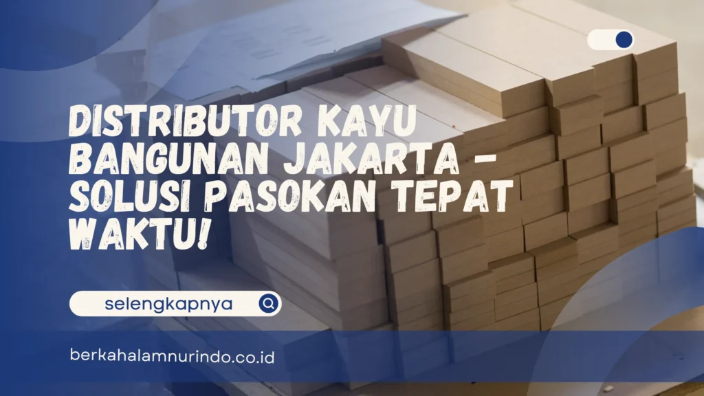 Distributor kayu bangunan