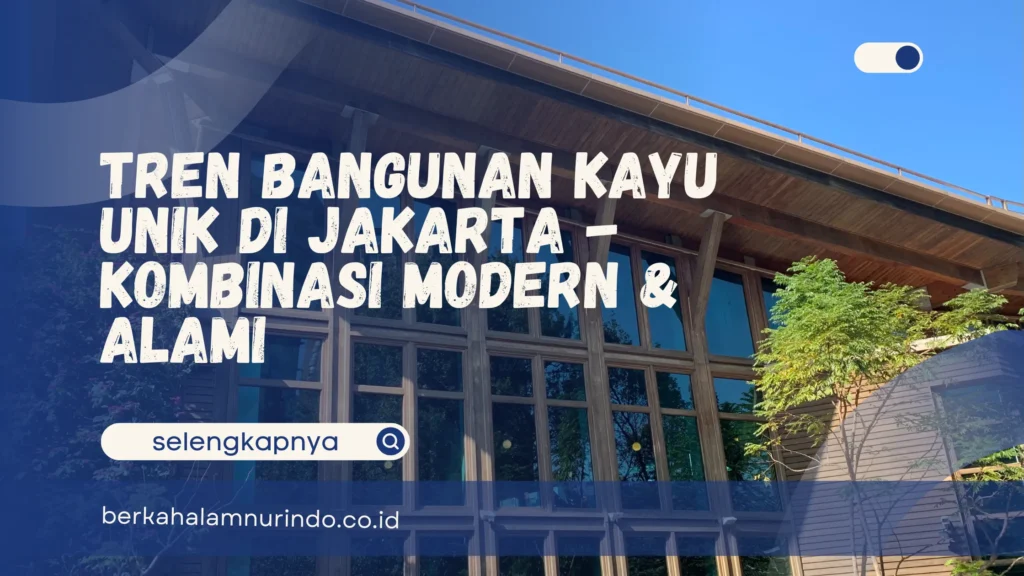 Bangunan kayu unik Jakarta