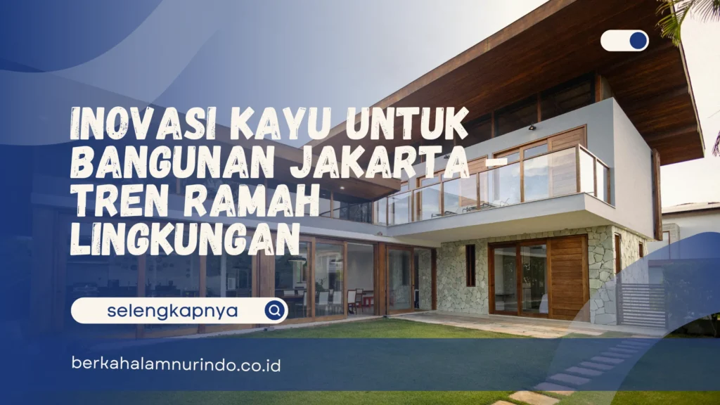 Inovasi kayu untuk bangunan