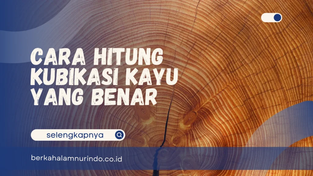 cara hitung kubikasi kayu