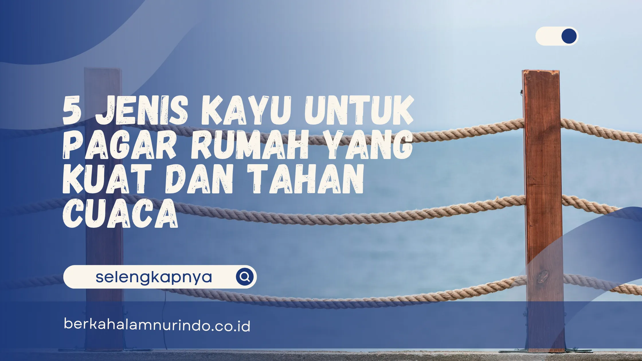 5 Jenis Kayu untuk Pagar Rumah yang Kuat dan Tahan Cuaca 