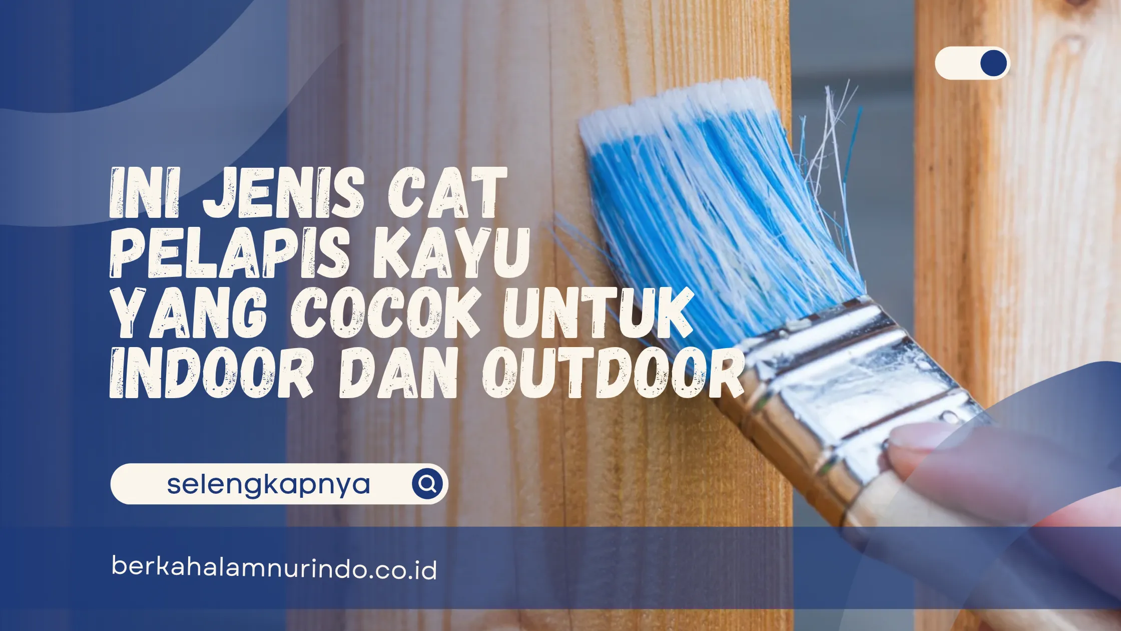 Ini Jenis Cat Pelapis Kayu yang Cocok untuk Indoor dan Outdoor